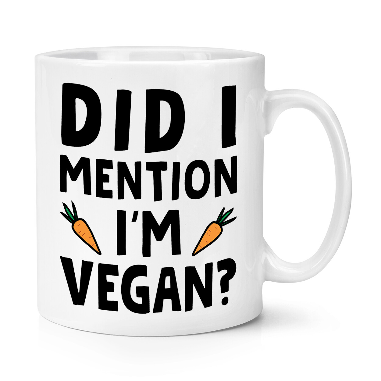 Did I Mention I'm Vegan 10oz Mug Cup Funny Joke Vegetarian Militant Sarcastic