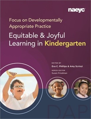 Focus on Developmentally Appropriate Practice: Equitable and Joyful Learning in