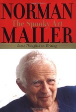 The Spooky Art: Some Thoughts on Writing by Mailer, Norman