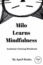 Milo Learns Mindfulness, Stults, April