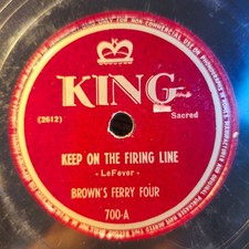 King 700 Brown's Ferry Four - Keep On The Firing Line / Rock of the Ages 78rpm