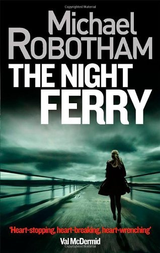 The Night Ferry By Michael Robotham. 9780751555486