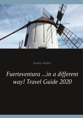 Andrea Müller | Fuerteventura ...in a different way! Travel Guide 2020 | Buch