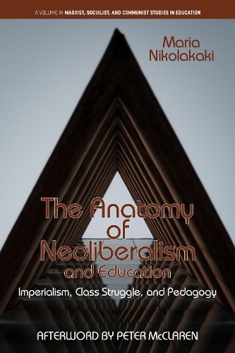 The Anatomy of Neoliberalism and Education - 9781648025822