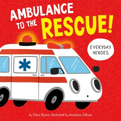 Ambulance to the Rescue! (Everyday Heroes)