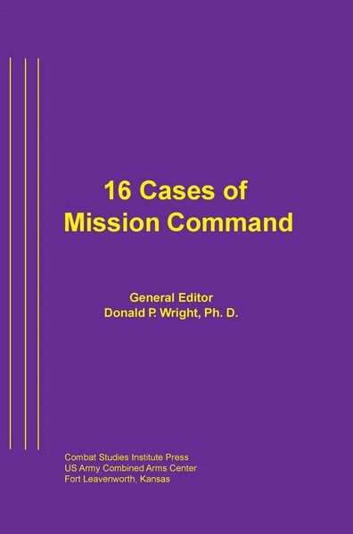 Wright Combat Studies Institute Press | 16 Cases Of Mission Command | Buch-image