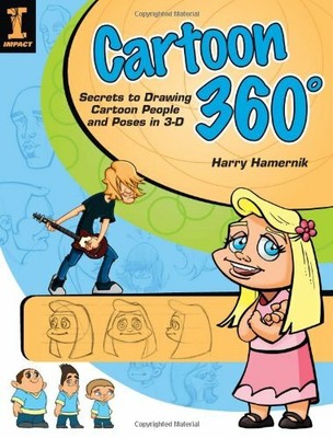 Cartoon 360: Secrets to Drawing Cartoon People,Harry Hamernik