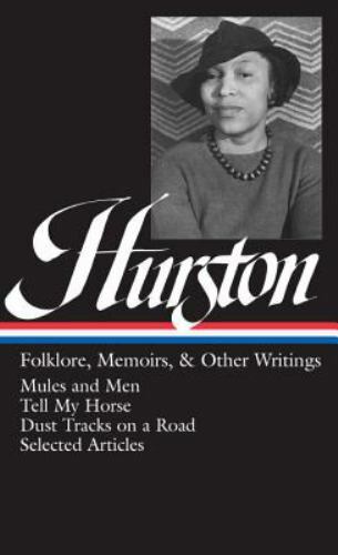 Library of America Zora Neale Hurston Edition Ser.: Hurston : Folklore,  Memoirs, and Other Writings - Mules and Men; Tell My Horse; Dust Tracks on  a Road; Selected Articles by Zora Neale