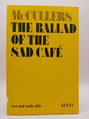 The Ballad of the Sad Café: Text and Study Aids Text and Study Aids Tobias Hergt