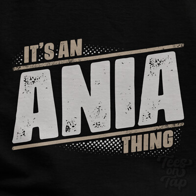 IT'S AN ANIA THING T-SHIRT Name Nachname lustig Familie Geschenkidee