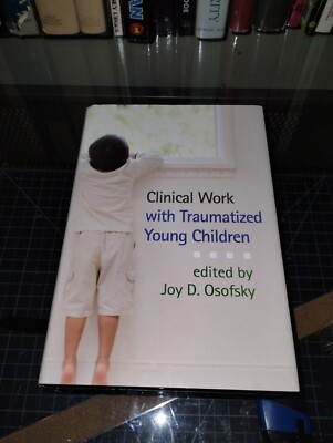 Clinical Work with Traumatized Young Children by Joy D. Osofsky (2011,...