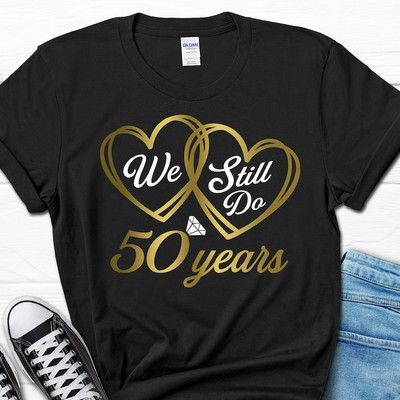 2025/We Still Do 50 Years Shirt, 50th Wedding Anniversary Shirt, Gifts For Paren