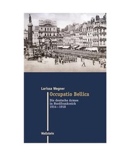 Occupatio Bellica: Die deutsche Armee in Nordfrankreich 1914-1918: Die deutsche 
