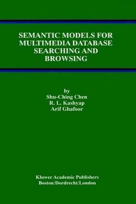 Semantic Models for Multimedia Database Searching and Browsing - 9781475773644