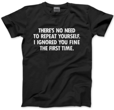 Sie müssen sich nicht wiederholen. Lustiges Komödie Herren Unisex T-Shirt Sarkasmus