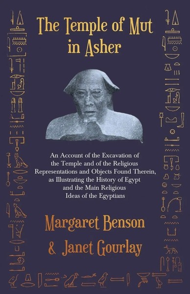 The Temple Of Mut In Asher - An Account Of The Excavation Of The Temple And...-image