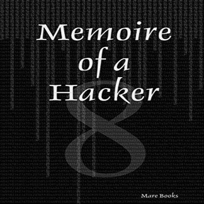 Memoire of a Hacker Mare Books Paperback Lulu Press Inc.