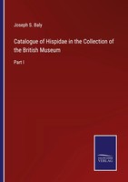 Catalogue Of Hispidae In The Collection Of The British Museum Part I Baly Buch