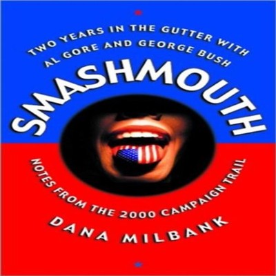 Smash Mouth Two Years in the Gutter with Al Gore and George W. Bu