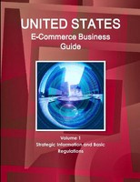 Inc. Ibp | US E-Commerce Business Guide Volume 1 Strategic Information And...
