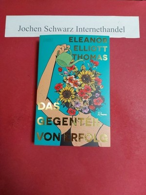 Das Gegenteil von Erfolg Thomas, Eleanor Elliott, Claudia Voit und Claudia Voit: