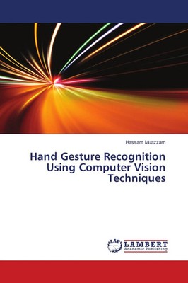 Hassam Muazzam | Hand Gesture Recognition Using Computer Vision Techniques