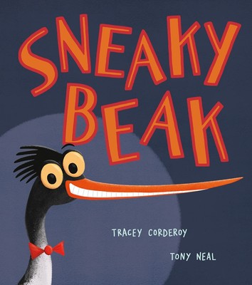 Sneaky Beak [hardcover] Corderoy, Tracey, Neal, Tony [11.07.2019]