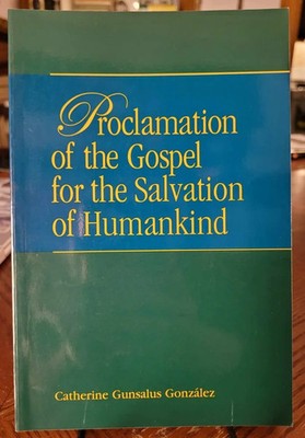 Proclamation of the Gospel for the Salvation of Humankind by Catherine Gunsalus