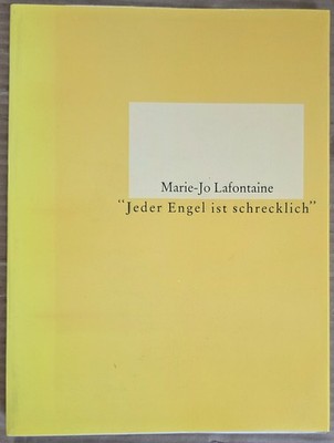 Marie-Jo LaFontaine - ''Jeder Engel ist schrecklich''. Kat. Tel Aviv Museum of Art