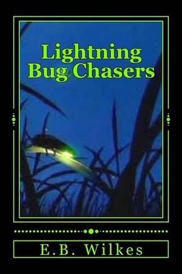 Lightning Bug Chasers by E.B. Wilkes (English) Paperback Book