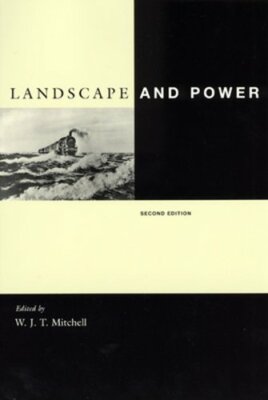 Landscape and Power, Second Edition by W J T Mitchell: New