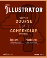 Adobe Illustrator CC A Complete Course and Compendium of Features by Jason Hoppe