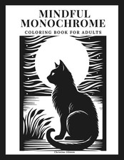 Mindful Monochrome Coloring Book For Adults: Relaxing Black  White Designs for