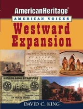 Westward Expansion (American Heritage, American Voices series) - GOOD