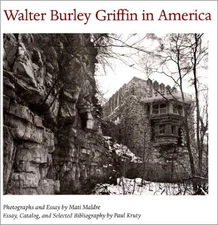 WALTER BURLEY GRIFFIN IN AMERICA By Mati Maldre & Paul Kruty Excellent Condition
