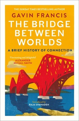 Canongate Books Ltd. The Bridge Between Worlds. By Gavin Francis