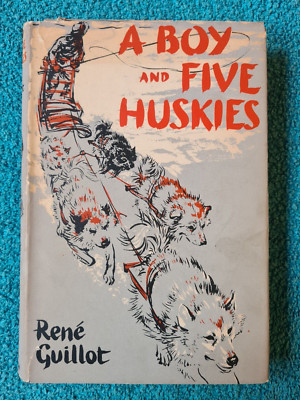 A Boy And Five Huskies by Rene Guillot, 1st UK edition 1957 Methuen, HB with DJ