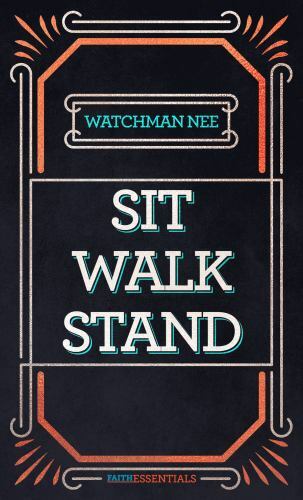 FaithEssentials Ser.: Sit, Walk, Stand by Watchman Nee (2020, Mass ...