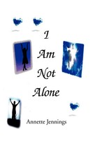 Annette Jennings | I Am Not Alone | Taschenbuch | Englisch (2012) | Xlibris