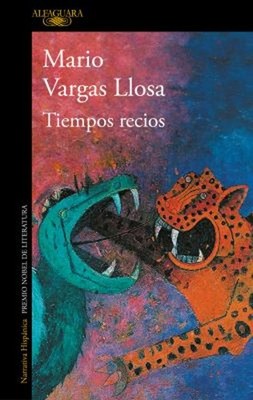 Tiempos Recios / Harsh Times Paperback Mario Vargas Llosa