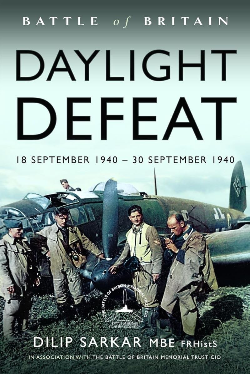 Battle Of Britain Daylight Defeat : 18 September 1940 - 30 September 1940 Dilip Sarkar Mbe - Image 5