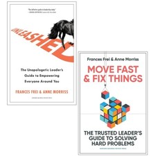 Frances Frei, Anne Morriss 2 Books Set Move Fast and Fix Things, Unleashed HB