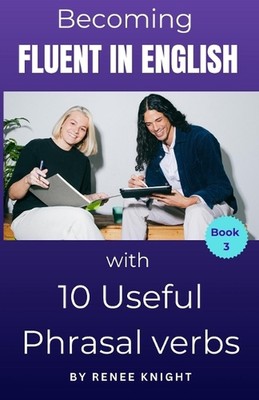 Fließend Englisch werden mit 10 nützlichen Satzverben von Renee Knight Paperbac