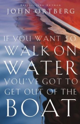 If You Want to Walk on Water, You've Got to- paperback, John Ortberg, 0310340462