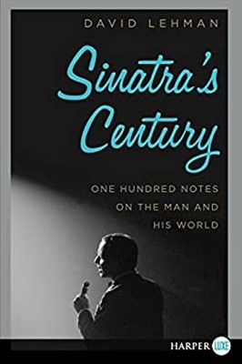 Sinatra's Century : One Hundred Notes on the Man and His World Da