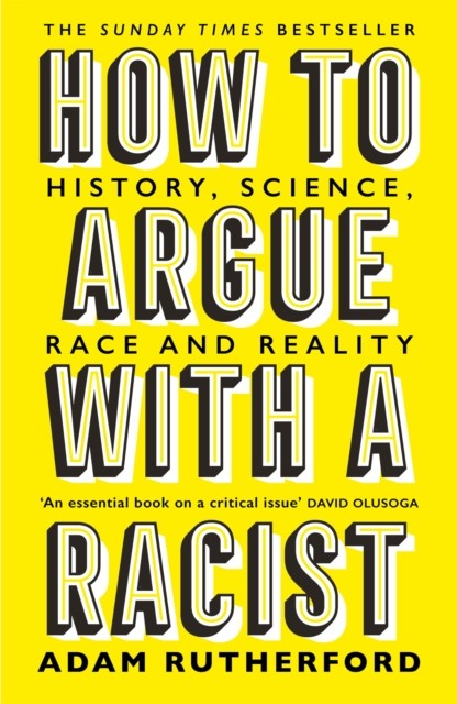 How to Argue With a Racist: History, Science, Race and Reality by Adam Rutherfo - Image 5