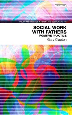 Soziale Arbeit mit Vätern: Positive Praxis (Politik und Praxis
