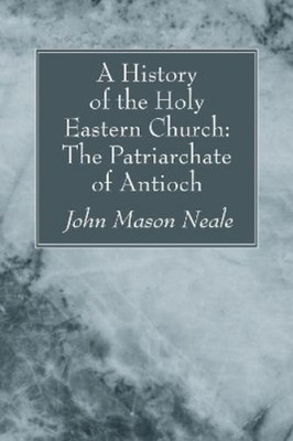 John Mason Neale A History of the Holy Eastern Church (Taschenbuch) (US IMPORT)