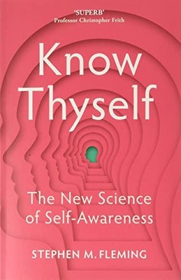 Know Thyself: The New Science of Self-Awareness - Fleming, Stephen M