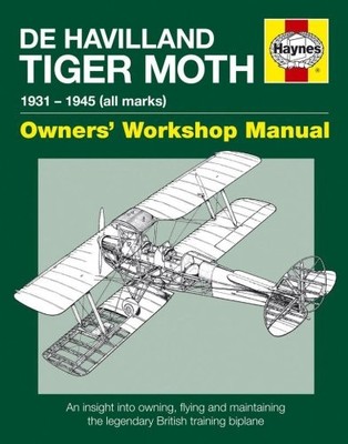 De Havilland Tiger Moth Manual: 1931 - 1945 (all marks) By Steph